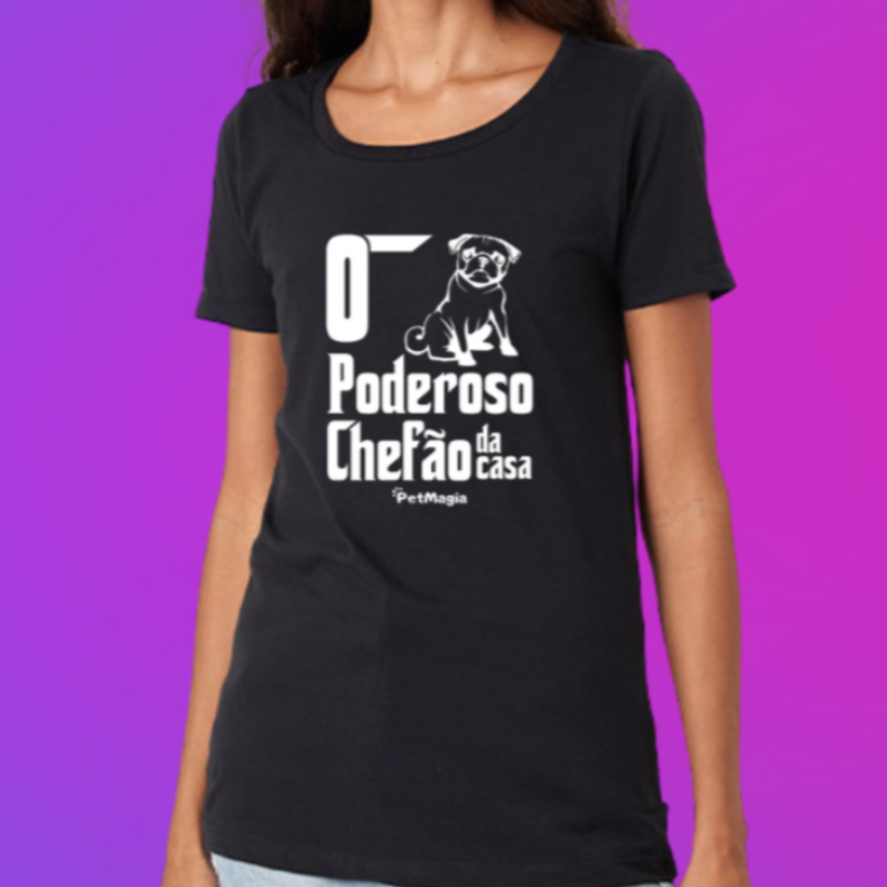 Camiseta Feminina "O Poderoso Chefão da Casa" - Estampa Pug